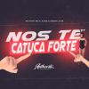 Download track Nos Te Catuca Forte (Speed Up)