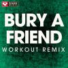 Download track Bury A Friend (Workout Remix)