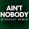 Download track Ain't Nobody (Extended Workout Remix)