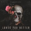 Download track Loves You Better (Than I Could)