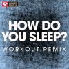 Download track How Do You Sleep? (Extended Workout Remix)