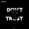 Download track Don T Trust (Original Mix)