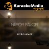 Download track Ni Por Favor (Karaoke Version) [In The Style Of Pedro Infante]