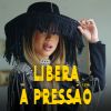 Download track Libera A Pressão