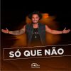 Download track Só Que Não