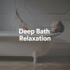 Download track Deep Bath Relaxation, Pt. 1