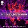 Download track Girls On Acid Boys On Dope