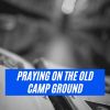 Download track Praying On The Old Camp Ground