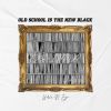 Download track Old School Is The New Black