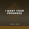 Download track I Want Your Progress