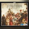 Download track Luther In Worms, Op. 36, Act II Before The Emperor And The Empire Wer Unter Gottes Schirm Gebaut