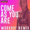 Download track Come As You Are (Workout Extended Remix 128 BPM)