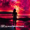 Download track I See You In My Dreams Again (Original Mix)