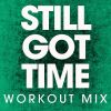 Download track Still Got Time (Extended Workout Mix)