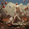 Download track Too Far From You (Radio Edit)