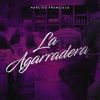 Download track La Agarradera