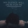 Download track My Silence Will Speak For Me