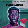 Download track Don't Play With My Heart