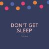 Download track Don't Get Sleep