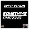 Download track Something Amazing (Vinny Venom Extended Mix)