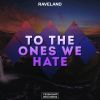 Download track To The Ones We Hate (Original Mix)