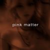 Download track Pink Matter (Sped Up)