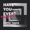 Download track Have You Ever (Battle Tapes Remix)