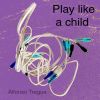 Download track Play Like A Child