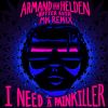 Download track I Need A Painkiller (Armand Van Helden Vs. Butter Rush / MK Radio Edit)