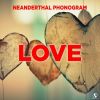 Download track Neanderthal Phonogram - Love