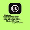 Download track Mashup Cánh Hoa Héo Tàn, Hoa Nở Bên Đường (Quý Nhỏ Remix)