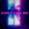 Download track Don't Call Me (Instrumental)