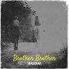 Download track Brother Brother (Radio Edit)