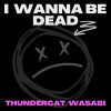 Download track I Wanna Be Dead (清唱版)