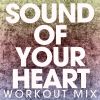 Download track Sound Of Your Heart (Extended Workout Mix)