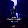 Download track Oportunidade (Ao Vivo)