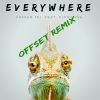 Download track Everywhere (Offset Radio Edit)