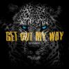 Download track GET OUT MY WAY