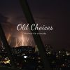 Download track Old Choices