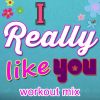 Download track I Really Like You (Extended Workout Mix)