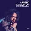 Download track A Friend To Lean On