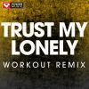 Download track Trust My Lonely (Extended Workout Remix)