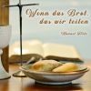 Download track Wenn Das Brot, Das Wir Teilen