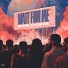 Download track Wait For Me (Extended Mix)