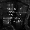 Download track The Darkness And Its Different Shades