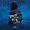 Download track Drip Now Die Later