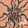 Download track Do You Like Good Music?