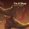 Download track I'm A Shoe