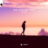 Download track We Are Better (Radio Edit)