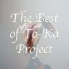 Download track The Best Of To-Ka Project (Up Close)